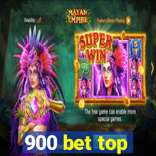 900 bet top